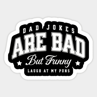 Dad Jokes Are Bad But Funny Laugh At My Puns Family Fathers Day Sticker